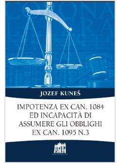 IMPOTENZA EX CAN. 1084 ED INCAPACITA' DI ASSUMERE GLI OBBLIGHI EX CAN. 1095 N. 3