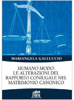 HUMANO MODO: LE ALTERAZIONI DEL RAPPORTO CONIUGALE NEL MATRIMONIO CANONICO