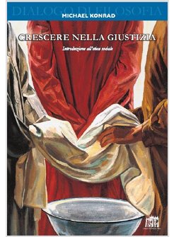 CRESCERE NELLA GIUSTIZIA. INTRODUZIONE ALL'ETICA SOCIALE