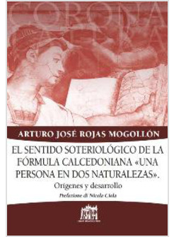 EL SENTIDO SOTERIOLOGICO DE LA FORMULA "UNA PERSONA EN DOS NATURALEZAS"