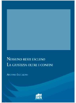 NESSUNO RESTI ESCLUSO. LA GIUSTIZIA OLTRE I CONFINI