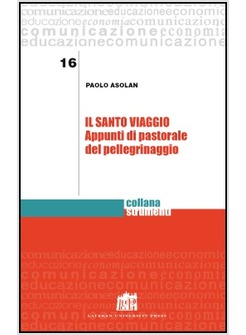 IL SANTO VIAGGIO. APPUNTI DI PASTORALE DEL PELLEGRINAGGIO