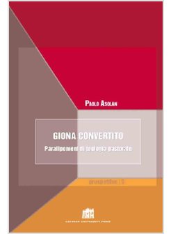 GIONA CONVERTITO. PARALIPOMENI DI TEOLOGIA PASTORALE