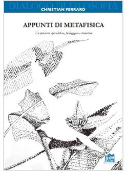 APPUNTI DI METAFISICA. UN PERCORSO SPECULATIVO, PEDAGOGICO E TOMISTICO