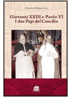 GIOVANNI XXIII E PAOLO VI. I DUE PAPI DEL CONCILIO