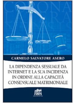 DIPENDENZA SESSUALE DA INTERNET E LA SUA INCIDENZA IN ORDINE ALLA CAPACITA' CONS