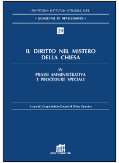 IL DIRITTO NEL MISTERO 4 DELLA CHIESA IV PRASSI AMMINISTRATIVA E PROCEDURE