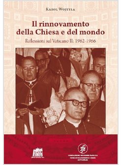 IL RINNOVAMENTO DELLA CHIESA E DEL MONDO. RIFLESSIONI SUL VATICANO II: 1962-1966