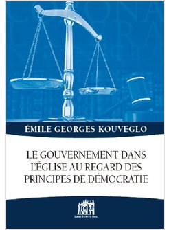 LE GOUVERNEMENT DANS L'EGLISE AU REGARD DES PRINCIPES DE'MOCRATIE