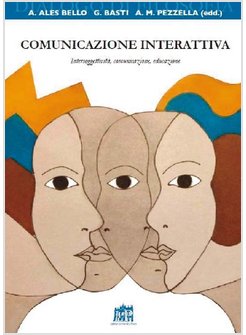 COMUNICAZIONE INTERATTIVA. INTERSOGGETTIVITA', COMUNICAZIONE, EDUCAZIONE