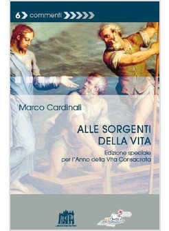 ALLE SORGENTI DELLA VITA. EDIZIONE SPECIALE PER L'ANNO DELLA VITA CONSACRATA