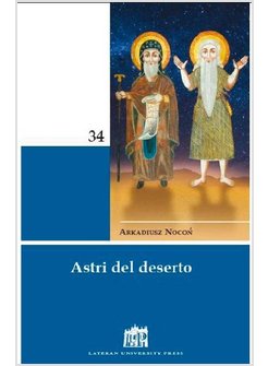 ASTRI DEL DESERTO. 50 FIGURE DI SANTI E SANTI DI ORDINI RELIGIOSI