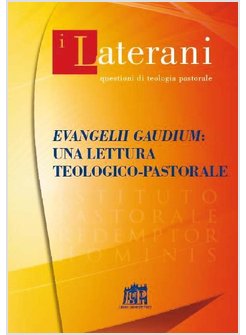 EVANGELII GAUDIUM: UNA LETTERA TEOLOGICO - PASTORALE