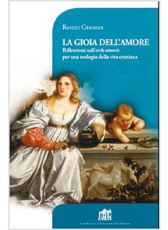 LA GIOIA DELL'AMORE. RIFLESSIONI SULL'ORDO AMORIS