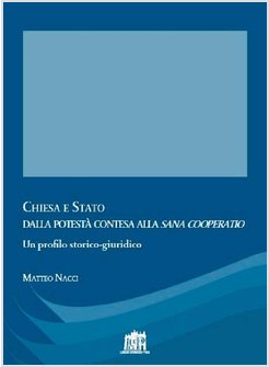 CHIESA E STATO DALLA POTESTA' CONTESA ALLA "SANA COOPERATIO"