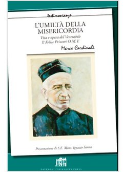 L'UMILTA' DELLA MISERICORDIA. VITA E OPERA DEL VENERABILE P. FELICE PRINETTI