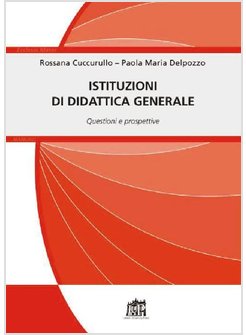 ISTITUZIONI DI DIDATTICA GENERALE. QUESTIONI E PROSPETTIVE