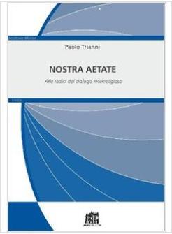 NOSTRA AETATE. ALLE RADICI DEL DIALOGO INTERRELIGIOSO
