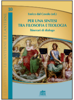 PER UNA SINTESI TRA FILOSOFIA E TEOLOGIA. ITINERARI DI DIALOGO