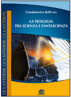 LA TEOLOGIA TRA SCIENZA E FANTASCIENZA 