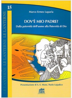 DOV'E' MIO PADRE? DALLA PATERNITA' DELL'UOMO ALLA PATERNITA' DI DIO