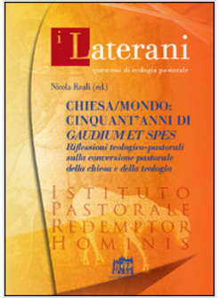 CHIESA/MONDO: CINQUANT'ANNI DI GAUDIUM ET SPES. RIFLESSIONI TEOLOGICO-PASTORALI 