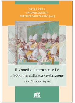 CONCILIO LATERANENSE IV A 800 ANNI DALLA SUA CELEBRAZIONE. RILETTURA TEOLOGICA
