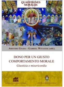 DONO PER UN GIUSTO COMPORTAMENTO MORALE. GIUSTIZIA E MISERICORDIA