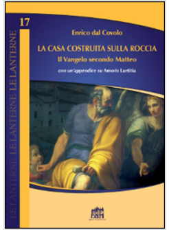 LA CASA COSTRUITA SULLA ROCCIA. IL VANGELO SECONDO MATTEO