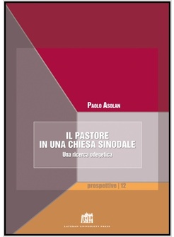 IL PASTORE IN UNA CHIESA SINODALE. UNA RICERCA ODEGETICA 