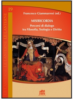 MISERICORDIA. PERCORSI DI DIALOGO TRA FILOSOFIA, TEOLOGIA E DIRITTO
