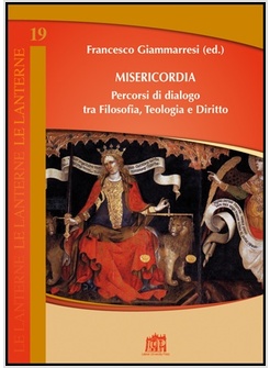 MISERICORDIA. PERCORSI DI DIALOGO TRA FILOSOFIA, TEOLOGIA E DIRITTO