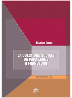 LA QUESTIONE SOCIALE DA PAPA LEONE A FRANCESCO