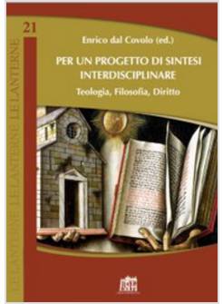PER UN PROGETTO DI SINTESI INTERDISCIPLINARE TEOLOGIA, FILOSOFIA, DIRITTO