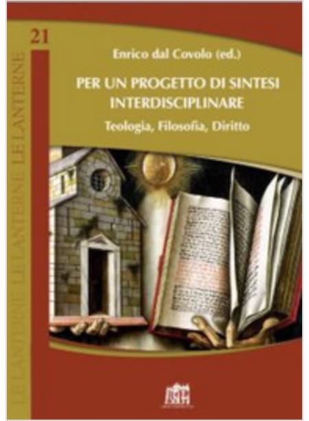 PER UN PROGETTO DI SINTESI INTERDISCIPLINARE TEOLOGIA, FILOSOFIA, DIRITTO