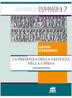PRESENZA DELLA SALVEZZA NELLA CHIESA. SACRAMENTARIA