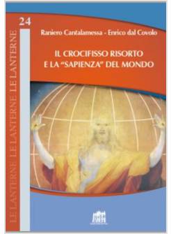 IL CROCIFISSO RISORTO E LA "SAPIENZA" DEL MONDO 