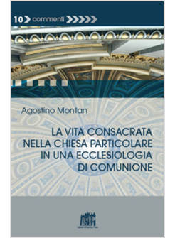 LA VITA CONSACRATA NELLA CHIESA PARTICOLARE IN UNA ECCLESIOLOGIA DI COMUNIONE 