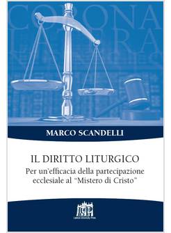 IL DIRITTO LITURGICO. PER UN'EFFICACIA DELLA PARTECIPAZIONE AL MISTERO
