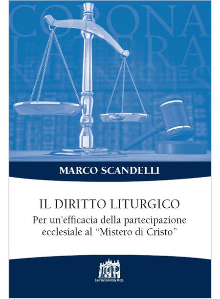 IL DIRITTO LITURGICO. PER UN'EFFICACIA DELLA PARTECIPAZIONE AL MISTERO