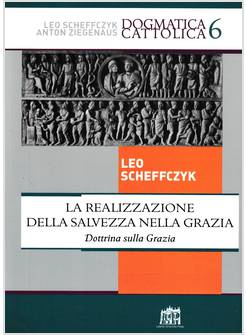LA REALIZZAZIONE DELLA SALVEZZA NELLA GRAZIA. DOTTRINA SULLA GRAZIA