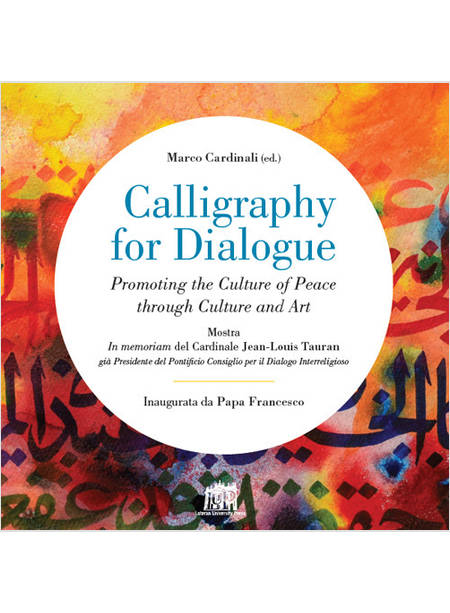 CALLIGRAPHY FOR DIALOGUE. PROMOTING THE CULTURE OF PEACE THROUGH CULTURE AND ART