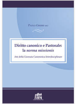 DIRITTO CANONICO E  PASTORALE LA NORMA MISSIONIS ATTI DELLA GIORNATA CANONISTICA