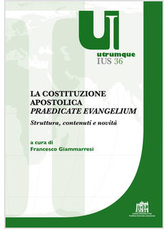COSTITUZIONE APOSTOLICA «PRAEDICATE EVANGELIUM». STRUTTURA, CONTENUTI E NOVITA' 