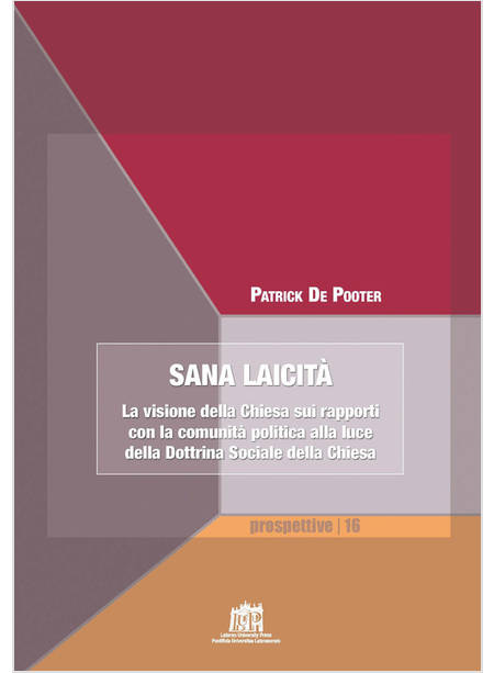 SANA LAICITA'. LA VISIONE DELLA CHIESA SUI RAPPORTI CON LA COMUNITA' POLITICA