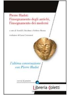 PIERRE HADOT. L'INSEGNAMENTO DEGLI ANTICHI, L'INSEGNAMENTO DEI MODERNI