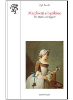 MASCHIETTI E BAMBINE. TRE STORIE CON FIGURE