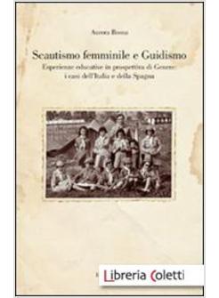 SCAUTISMO FEMMINILE E GUIDISMO. ESPERIENZE EDUCATIVE IN PROSPETTIVA DI GENERE: I