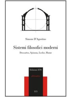 SISTEMI FILOSOFICI MODERNI. DESCARTES, SPINOZA, LOCKE, HUME