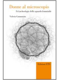 DONNE AL MICROSCOPIO. UN'ARCHEOLOGIA DELLO SGUARDO FEMMINILE